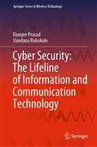 Ramje Prasad, Ramjee Prasad, Vandana Rohokale - Cyber Security: The Lifeline of Information and Communication Technology