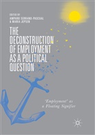 JEPSEN, Jepsen, Maria Jepsen, Ampar Serrano-Pascual, Amparo Serrano-Pascual - The Deconstruction of Employment as a Political Question