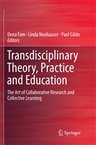 Dena Fam, Paul Gibbs, Lind Neuhauser, Linda Neuhauser - Transdisciplinary Theory, Practice and Education