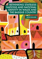 Sophie Williams - Rethinking Stateless Nations and National Identity in Wales and the Basque Country