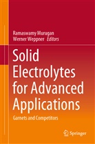 Ramaswam Murugan, Ramaswamy Murugan, Weppner, Weppner, Werner Weppner - Solid Electrolytes for Advanced Applications