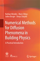 Julien Berger, Julien et al Berger, Mar Chhay, Marx Chhay, Denys Dutykh, Natha Mendes... - Numerical Methods for Diffusion Phenomena in Building Physics