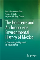 Geral A Islebe, Gerald A Islebe, Geral Alexander Islebe, Priyadarsi D Roy, Gerald A. Islebe, Gerald Alexander Islebe... - The Holocene and Anthropocene Environmental History of Mexico