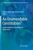 Richar Albert, Richard Albert, Emrah Oder, Emrah Oder, Bertil Emrah Oder - An Unamendable Constitution?