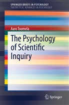 Aaro Toomela - The Psychology of Scientific Inquiry