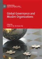 Lesli A Pal, Leslie A Pal, Evren Tok, Evren Tok, Leslie A. Pal, M. Evren Tok - Global Governance and Muslim Organizations