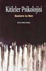 Gustave Le Bon - Kitleler Psikolojisi