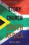 Kevin Roy - The Story of the Church in South Africa