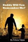 Felicia Tatum - Daddy Will You Remember Me?