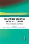 Olivia Allison Efthimiou, Scott Allison, Scott T. Allison, Scott T. (University of Richmond Allison, Allison Scott, Olivia Efthimiou... - Heroism and Wellbeing in the 21st Century