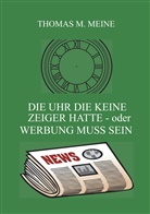 Herbert Kaufman, Thoma M Meine, Thomas M Meine, Thomas M. Meine - Die Uhr die keine Zeiger hatte - oder Werbung muss sein