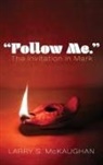 Larry S. McKaughan - "Follow Me." The Invitation in Mark