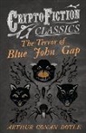 Arthur Conan Doyle - The Terror of Blue John Gap (Cryptofiction Classics - Weird Tales of Strange Creatures)