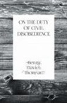 Henry D. Thoreau - On the Duty of Civil Disobedience