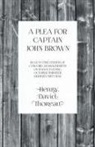Henry D. Thoreau - A Plea for Captain John Brown - Read to the citizens of Concord, Massachusetts on Sunday evening, October thirtieth, eighteen fifty-nine