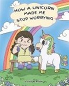 Steve Herman - How A Unicorn Made Me Stop Worrying