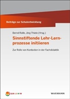 Bern Ralle, Bernd Ralle, Thiele, Thiele, Jörg Thiele - Sinnstiftende Lehr-Lernprozesse initiieren