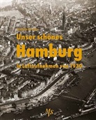 Joachim Paschen - Unser schönes Hamburg in Luftaufnahmen von 1930