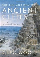 Greg Woolf, Woolf Greg - The Life and Death of Ancient Cities
