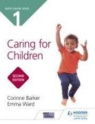 Corinne Barker, Emma Ward - CACHE Level 1 Caring for Children Second Edition