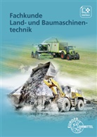 Andrea Fehr, Andreas Fehr, Stefa Fleischlin, Stefan Fleischlin, Friese-Tapmeyer, Joachim Friese-Tapmeyer... - Fachkunde Land- und Baumaschinentechnik