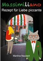 Martina Naubert - Massimiliano Rezept für Liebe piccante