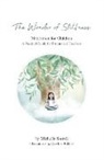 Michelle Sorrell, Caroline Kilduff - The Wonder of Stillness: Meditation for Children: A Practical Guide for Parents and Teachers