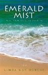 Linda Dubose - Emerald Mist: The Story of Mayhem and Mystery on the Gulf Coast