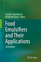 Richard W Hartel, Richard W. Hartel, Gerard L. Hasenhuettl, Gerar L Hasenhuettl, Gerard L Hasenhuettl, W Hartel... - Food Emulsifiers and Their Applications
