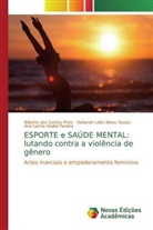 Deborah Leite Abreu Souza, Nilberto dos Santos Pinto, Ana Carina Stelko Pereira - ESPORTE e SAÚDE MENTAL: lutando contra a violência de gênero