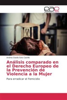 Andrea Gisella Soto Castillo - Análisis comparado en el Derecho Europeo de la Prevención de Violencia a la Mujer