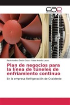 Paola Andre Durán Ossa, Paola Andrea Durán Ossa, Pablo Andrés Lasso - Plan de negocios para la línea de túneles de enfriamiento continuo