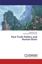 Parameswara Achutha Kurup, Ravikuma Kurup, Ravikumar Kurup - Post Truth Politics and Human Brain