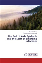 Parameswara Achutha Kurup, Ravikuma Kurup, Ravikumar Kurup - The End of Aids Epidemic and the Start of Emerging Infections