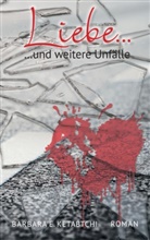 Barbara E Ketabtchi, Barbara E. Ketabtchi - Liebe und weitere Unfälle