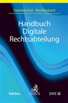 Stepha Breidenbach, Stephan Breidenbach, Alexande Steinbrecher, Alexander Steinbrecher, Lutz Aye u a, Stepha Breidenbach... - Handbuch Digitale Rechtsabteilung