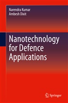 Ambesh Dixit, Narendr Kumar, Narendra Kumar - Nanotechnology for Defence Applications