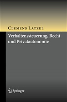 Clemens Latzel - Verhaltenssteuerung, Recht und Privatautonomie