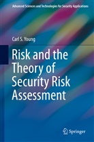 Carl S Young, Carl S. Young - Risk and the Theory of Security Risk Assessment
