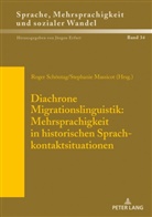 Jürgen Erfurt, Stephanie Massicot, Roger Schöntag - Diachrone Migrationslinguistik: Mehrsprachigkeit in historischen Sprachkontaktsituationen