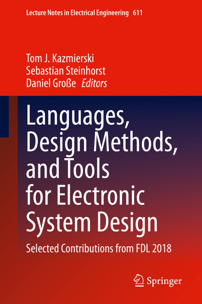 Daniel Grosse, Tom J. Kazmierski, Sebastia Steinhorst, Sebastian Steinhorst - Languages, Design Methods, and Tools for Electronic System Design Selected Contributions from FDL 2018