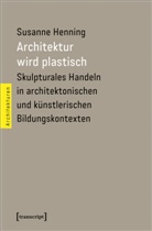 Susanne Henning - Architektur wird plastisch