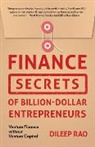 Dileep Rao, Rao Dileep - Finance Secrets of Billion-Dollar Entrepreneurs