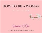 Seraphine C - How to Be a Woman: The 30 Lessons Volume 1