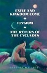 Gregory Wallace - Exile and Kingdom Come: Elysium Volume 1