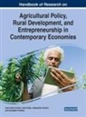 Jean Vasile Andrei, Aleksander Grubor, Donatella Privitera, Jonel Subic, Aleksander Grubor, Andrei Jean Vasile... - Handbook of Research on Agricultural Policy, Rural Development, and Entrepreneurship in Contemporary Economies
