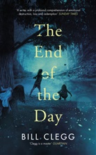 Bill Clegg - The End of the Day