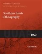 Isabel T. Kelly - Southern Paiute Ethnography: Uuap 69 Volume 69
