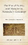 Jeffrey Metzger, Metzger Jeffrey - Rise of Politics and Morality in Nietzsche''s Genealogy