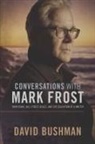 David Bushman - Conversations with Mark Frost